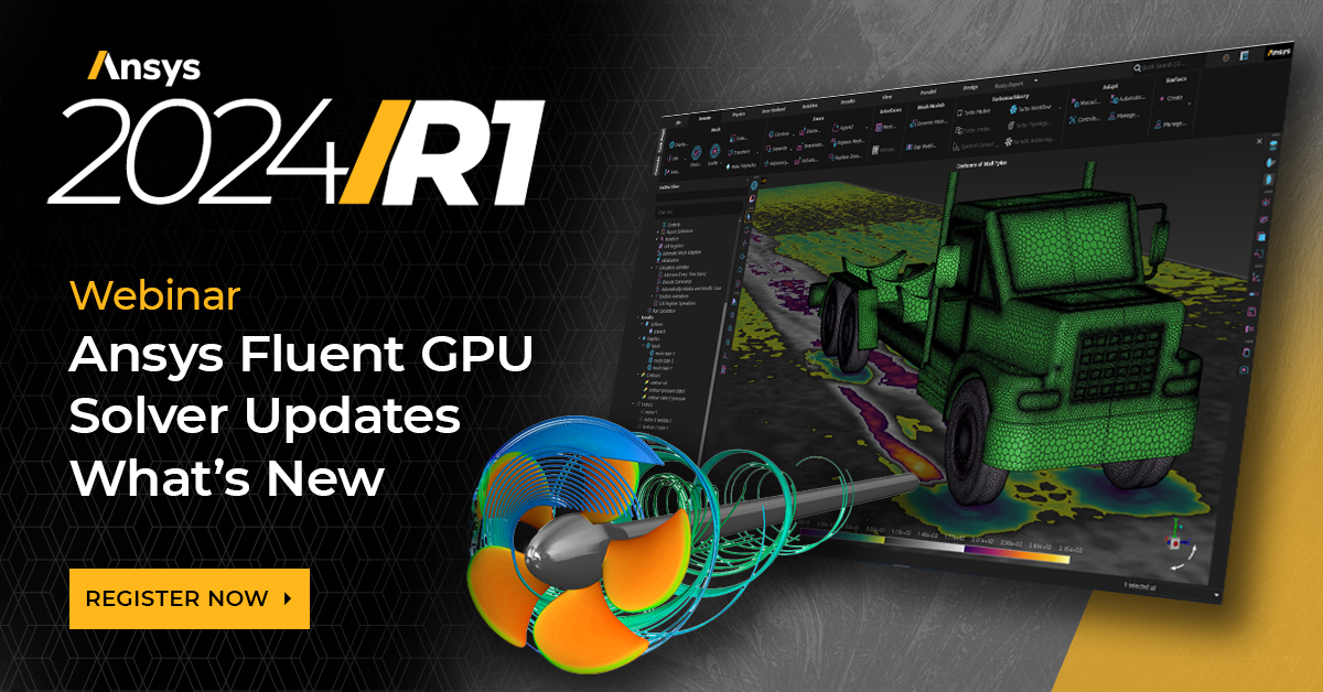 Ansys 2024 R1 Ansys Fluent GPU Solver Updates What’s New Ansys