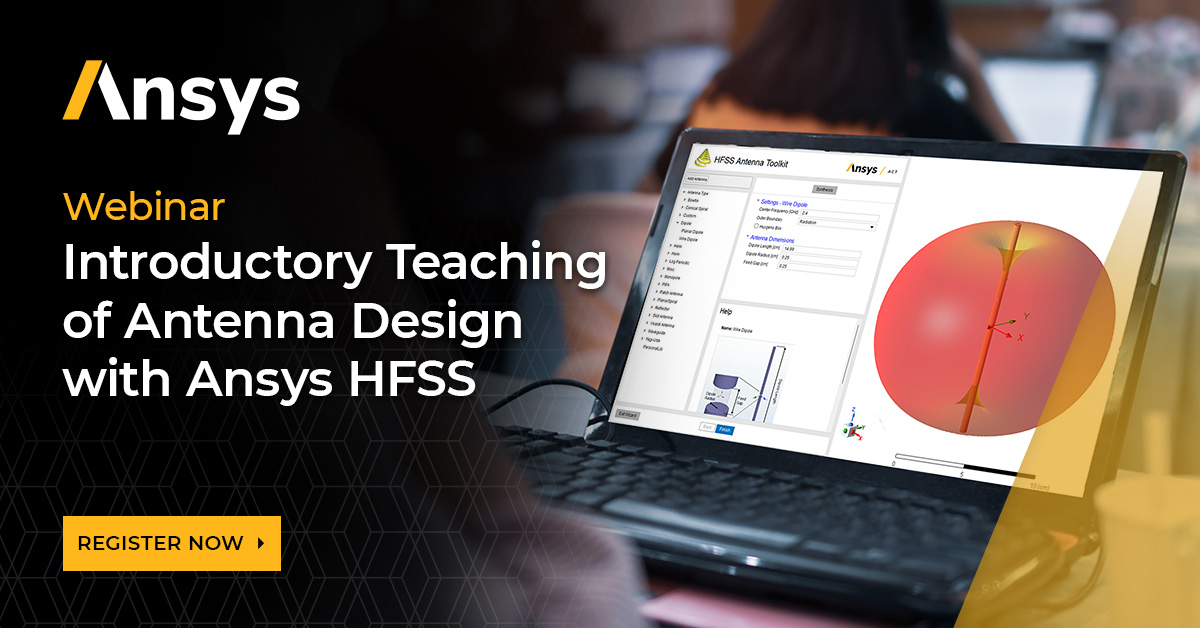 Introductory Teaching of Antenna Design with Ansys HFSS | Ansys